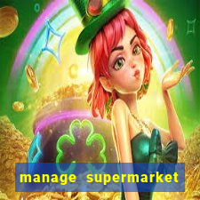 manage supermarket simulator mod apk (unlimited money and energy)